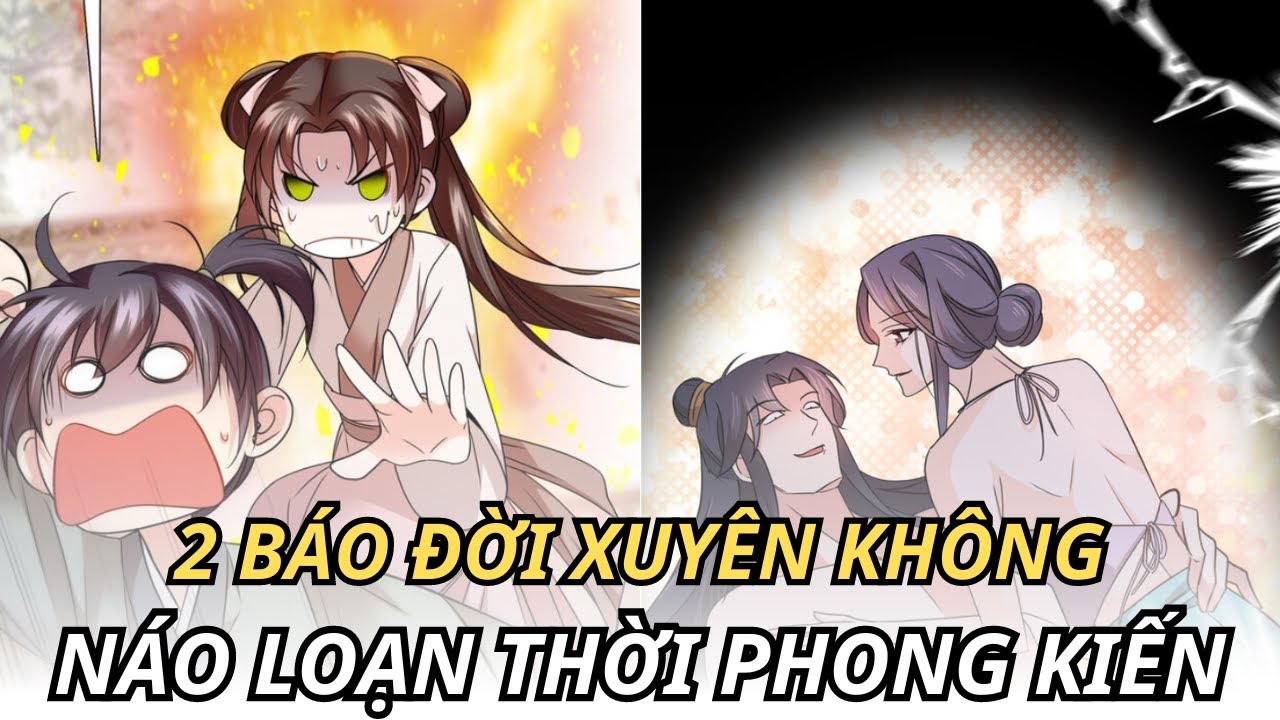2 BÁO ĐỜI XUYÊN KHÔNG NÁO LOẠN THỜI PHONG KIẾN | REVIEW TRUYỆN TRANH