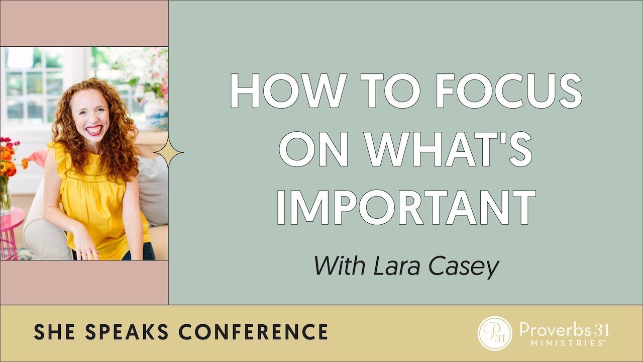 How To Focus on What's Important with Lara Casey | She Speaks Conference | Proverbs 31
