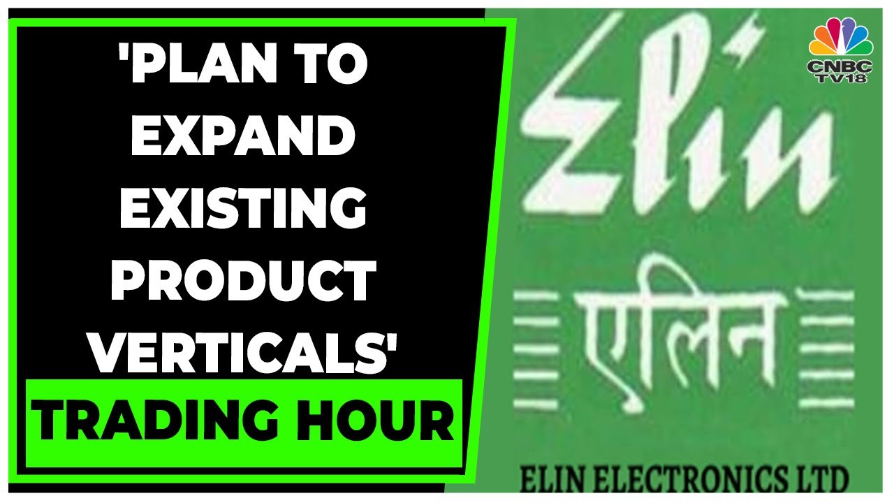 Elin Electronics' Management Discusses ODM Opportunity, Product Pipeline | Trading Hour | CNBC-TV18