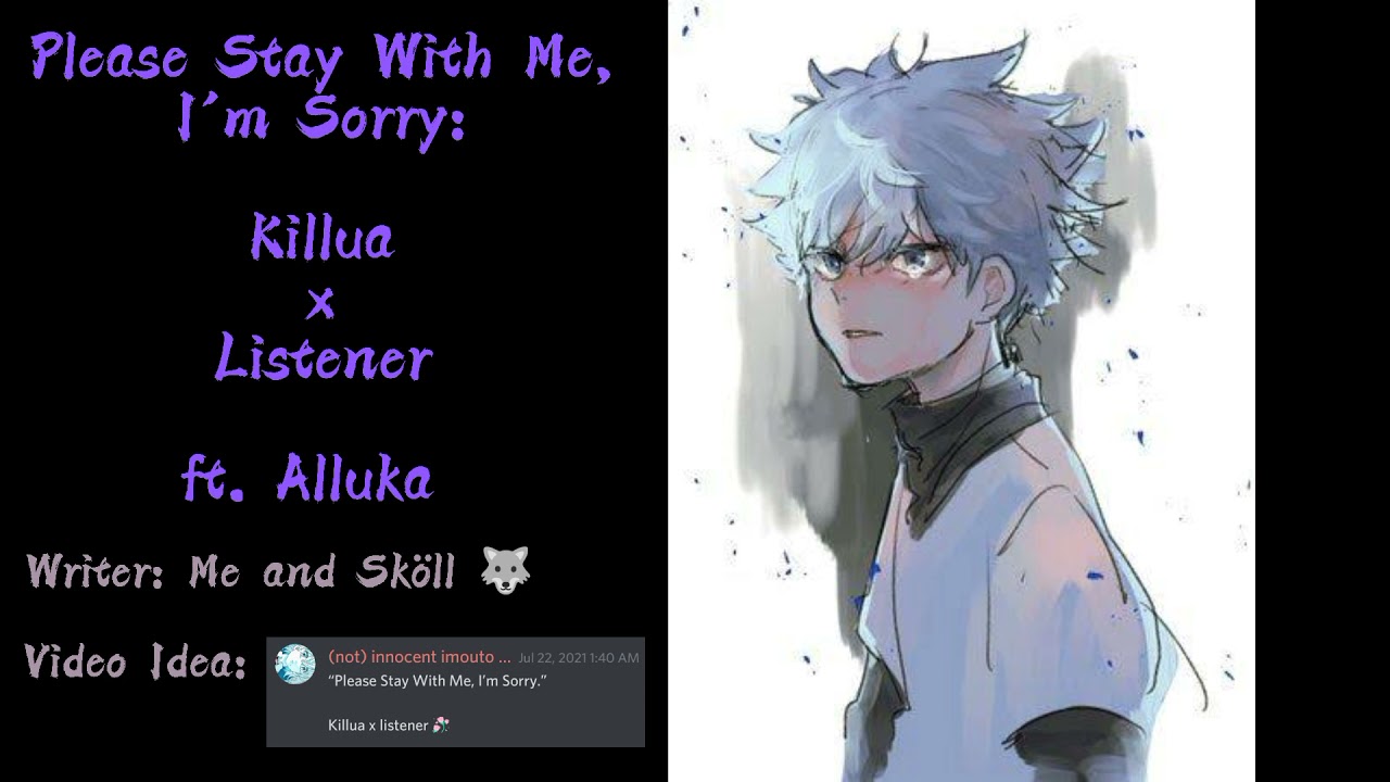 Please Stay With Me, I'm Sorry: Killua x Listener  ft. Alluka ♡ (Angst, Pain, TW: Shouting) ASMR