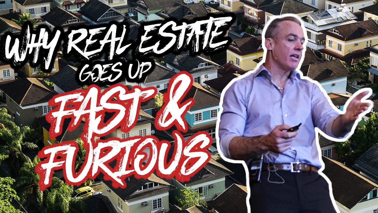Why Real Estate Goes Up Fast & Furious