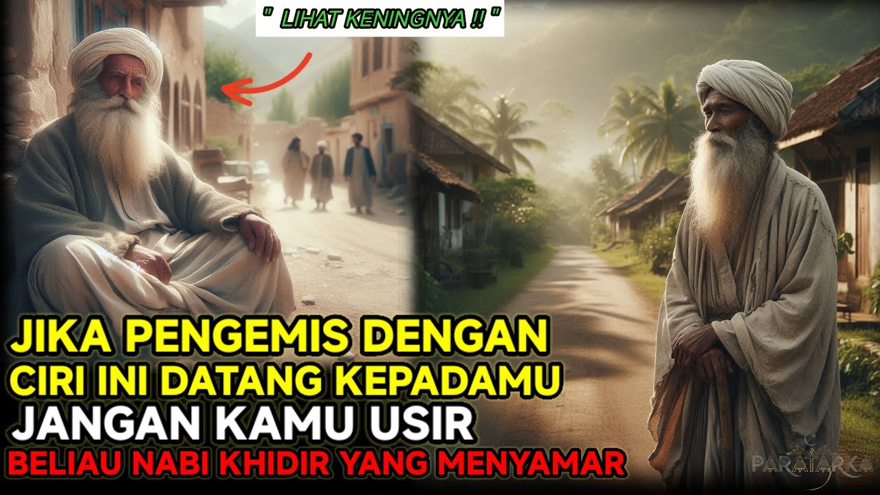 JANGAN KAMU USIR ❗JIKA DIDATANGI SOSOK DENGAN CIRI-CIRI INI, BELIAU NABI KHIDIR YANG MENYAMAR