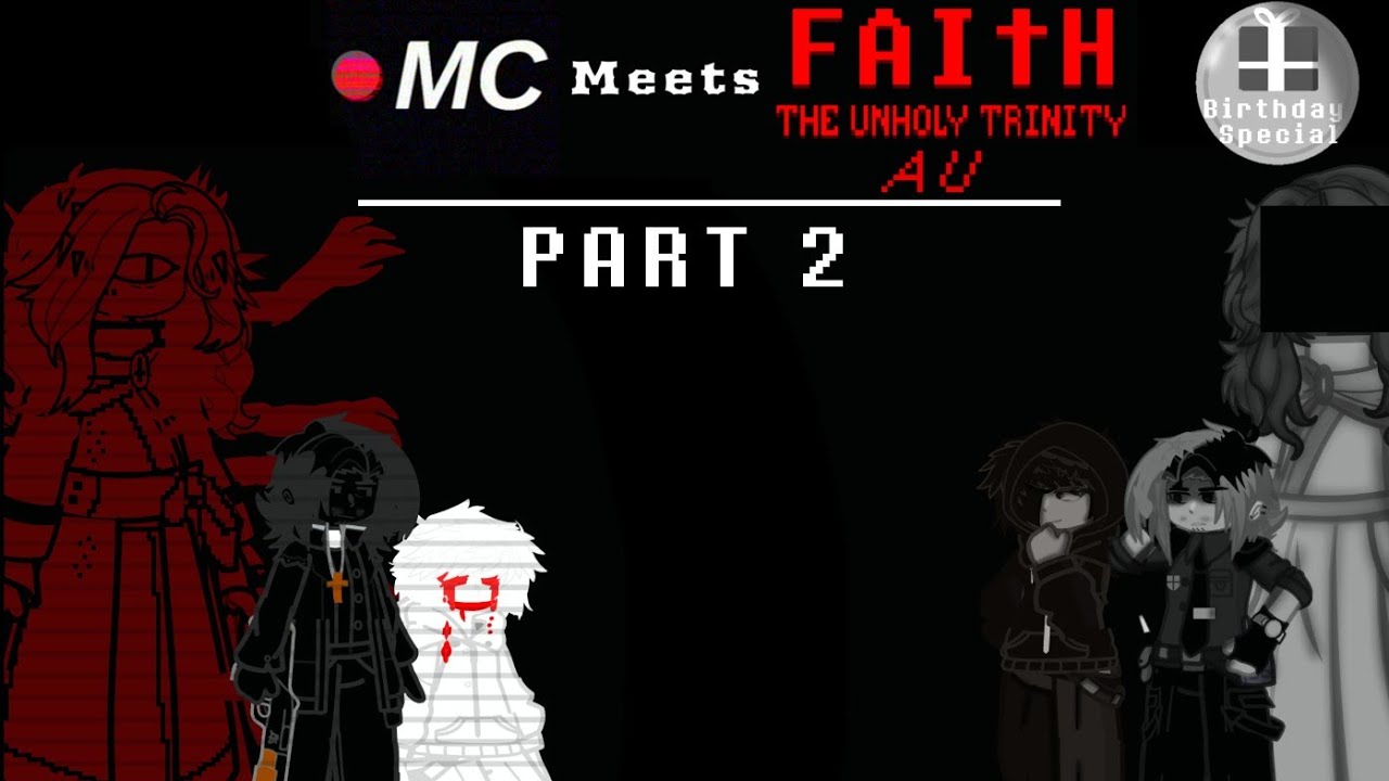 |Birthday Special| The Mandela Catalogue meet TMC Faith The Unholy Trinity AU: Part 2 | Gacha TMC