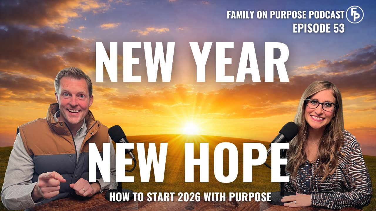EP 53 | New Year, New Hope: How To Start 2026 With Purpose!