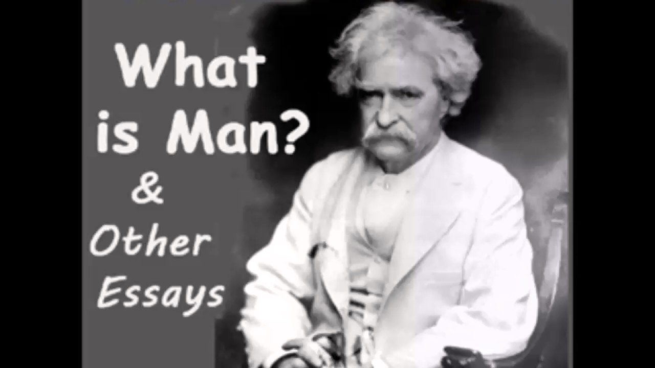 What is Man? and Other Essays (FULL Audiobook)