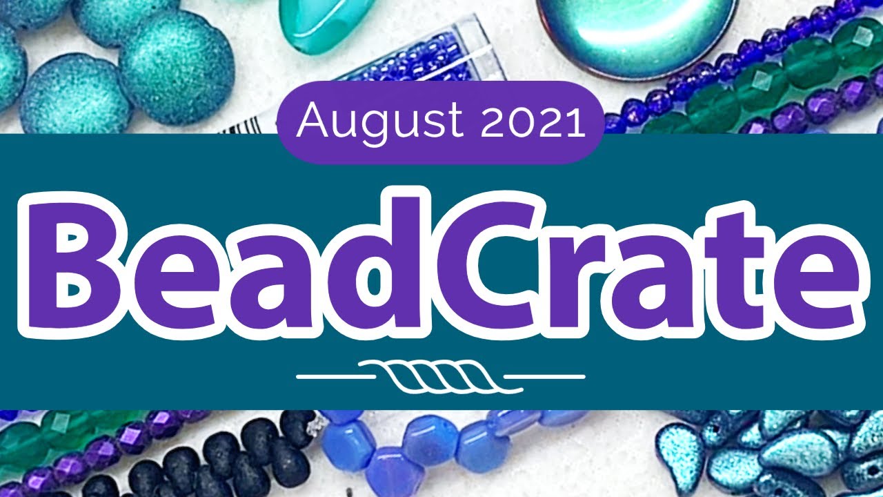 BeadCrate Monthly Beading Subscription August 2021
