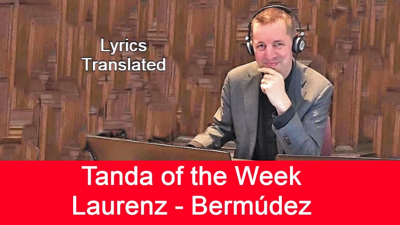 Tanda of the Week: Láurenz/Bermúdez. Tango lyrics translated. Plus a short tutorial!