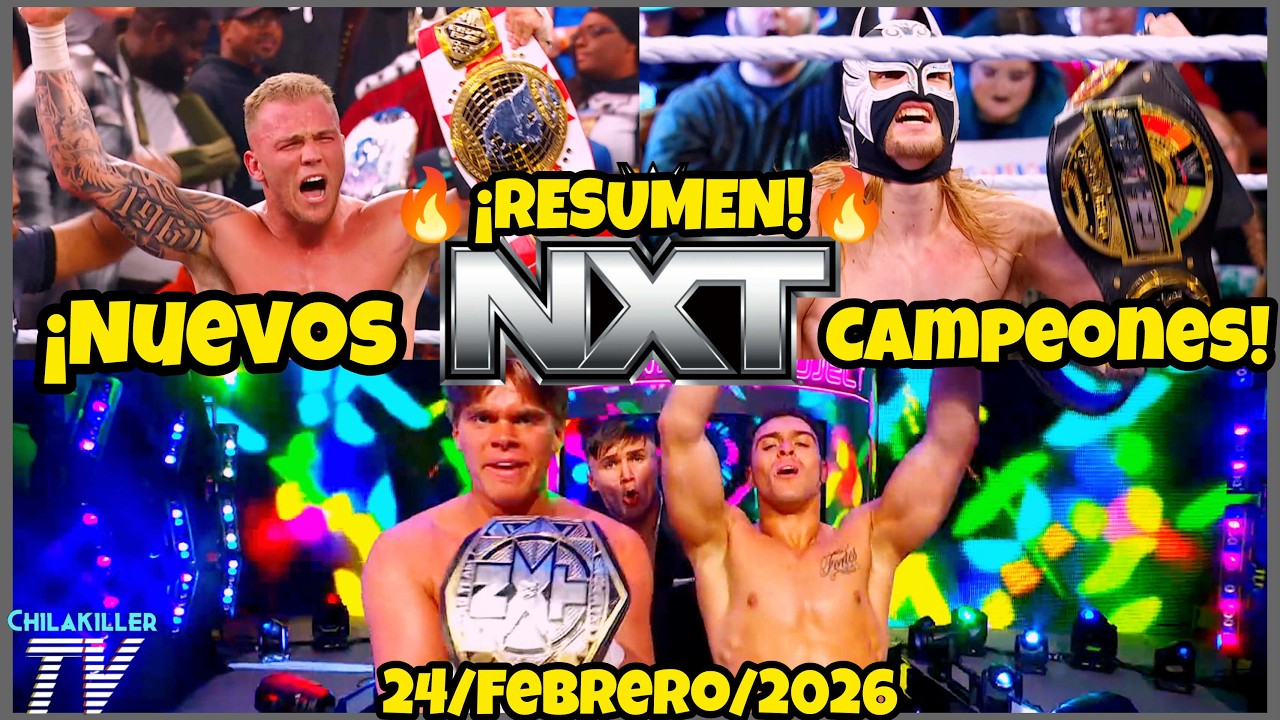 &iexcl;NUEVOS CAMPEONES! | WWE NXT | 24 Febrero 2026 | RESUMEN Y RESULTADOS