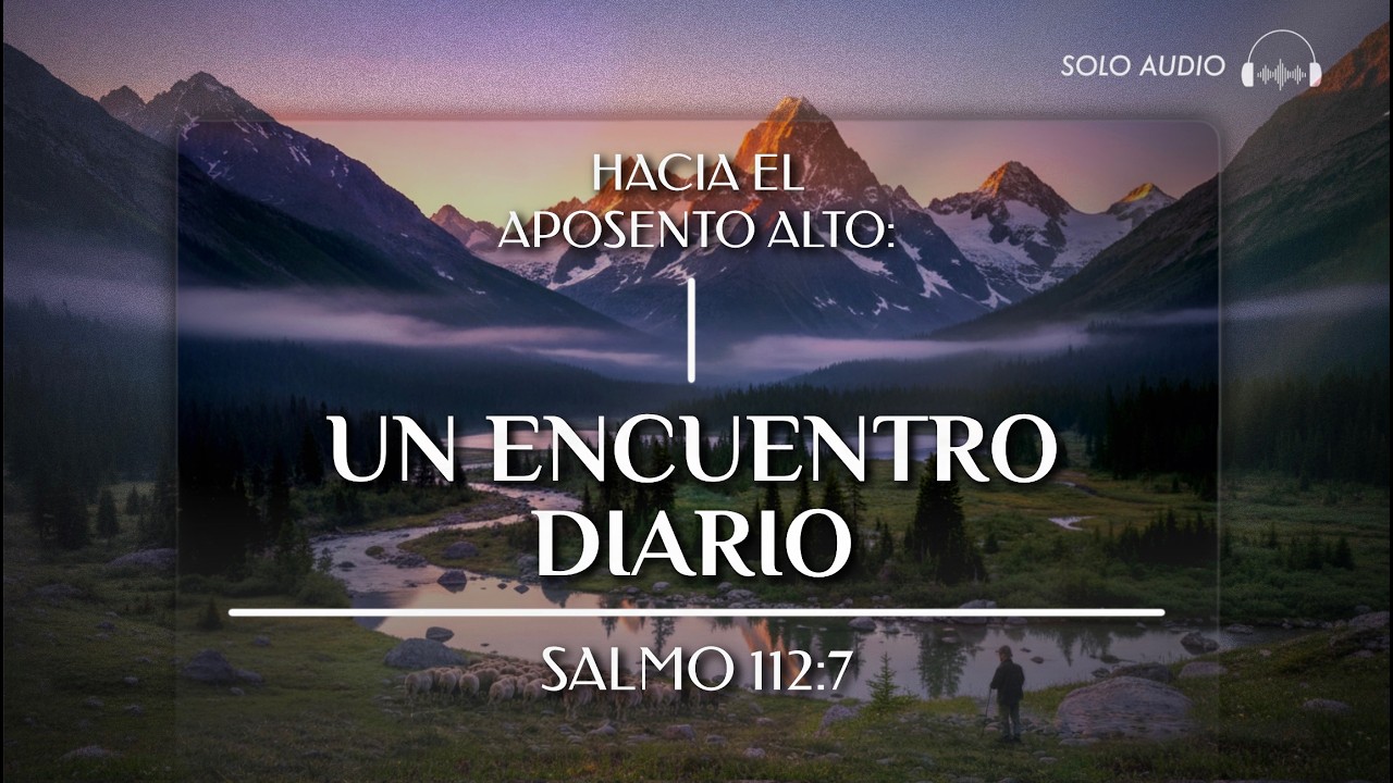 Un Encuentro Diario | Salmo 112: 7 | Hacia el Aposento Alto