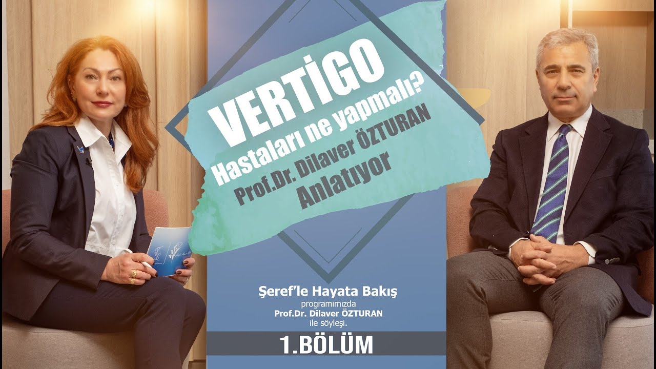 Vertigo (Baş Dönmesi) Hastaları Ne Yapmalı! Prof. Dr. Dilaver ÖZTURAN Anlatıyor