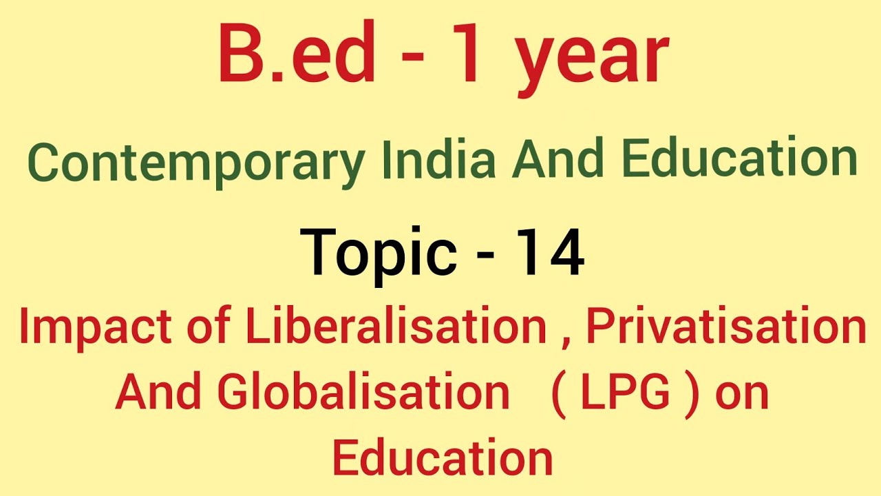 Topic - 14 Impact of LPG on Education | contemporary india and education | b.ed