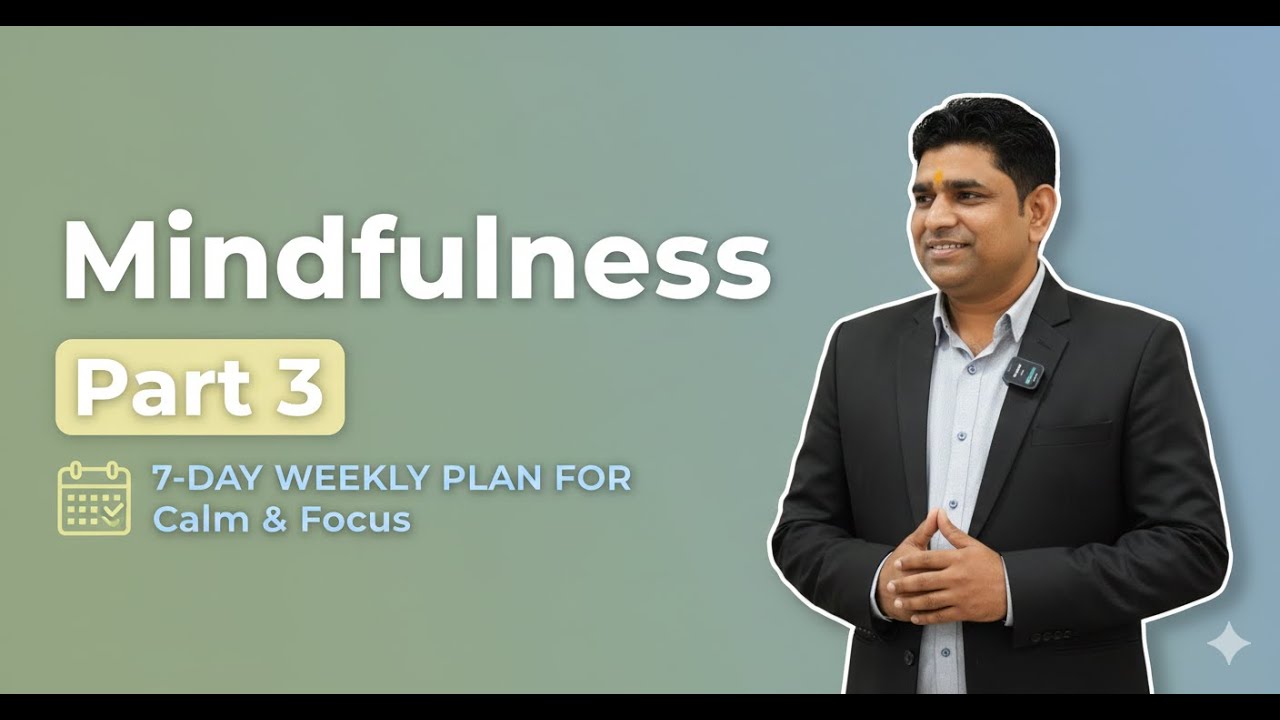 Mindfulness Part 3 | 7-Day Weekly Mindfulness Plan for Calm & Focus