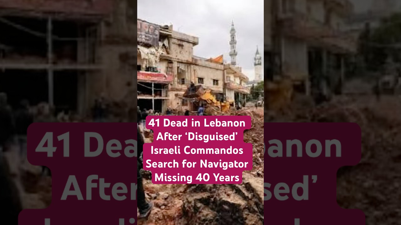 &ldquo;41 Dead in Lebanon After &lsquo;Disguised&rsquo; Israeli Commandos Search for Navigator Missing 40 Years&rdquo;