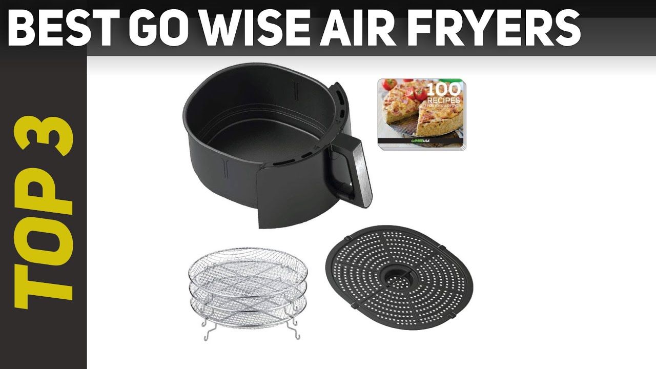 ✅ Top 3 Best Go Wise Air Fryers Reviews 2021?