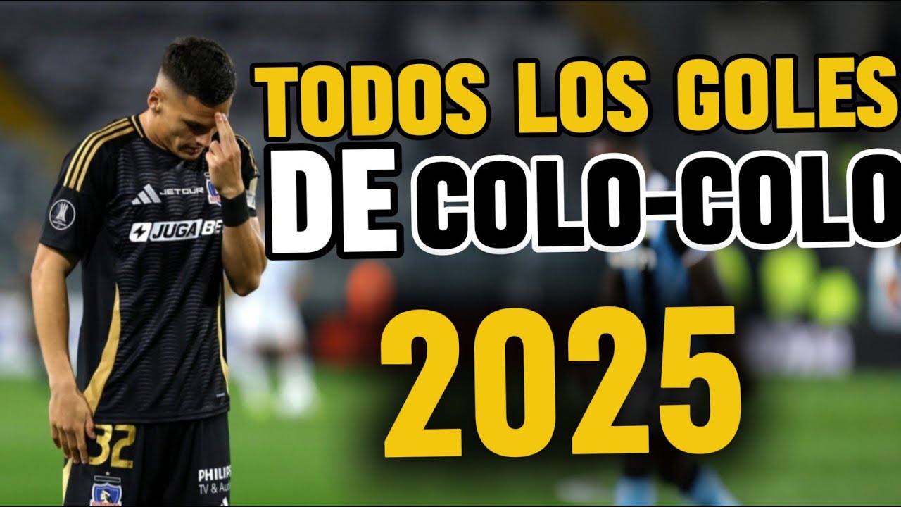 TODOS LOS GOLES DE COLO-COLO EN EL 2025