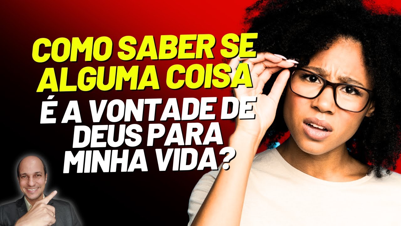 Aplique ESSE MÉTODO e descubra a vontade de Deus para QUALQUER COISA!