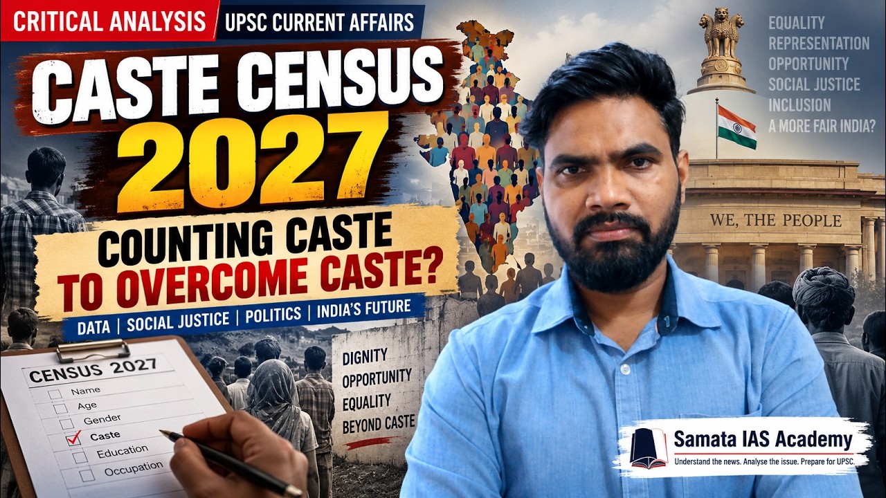 Caste Census 2027: Will Counting Caste Help India Overcome Caste? | UPSC Critical Analysis