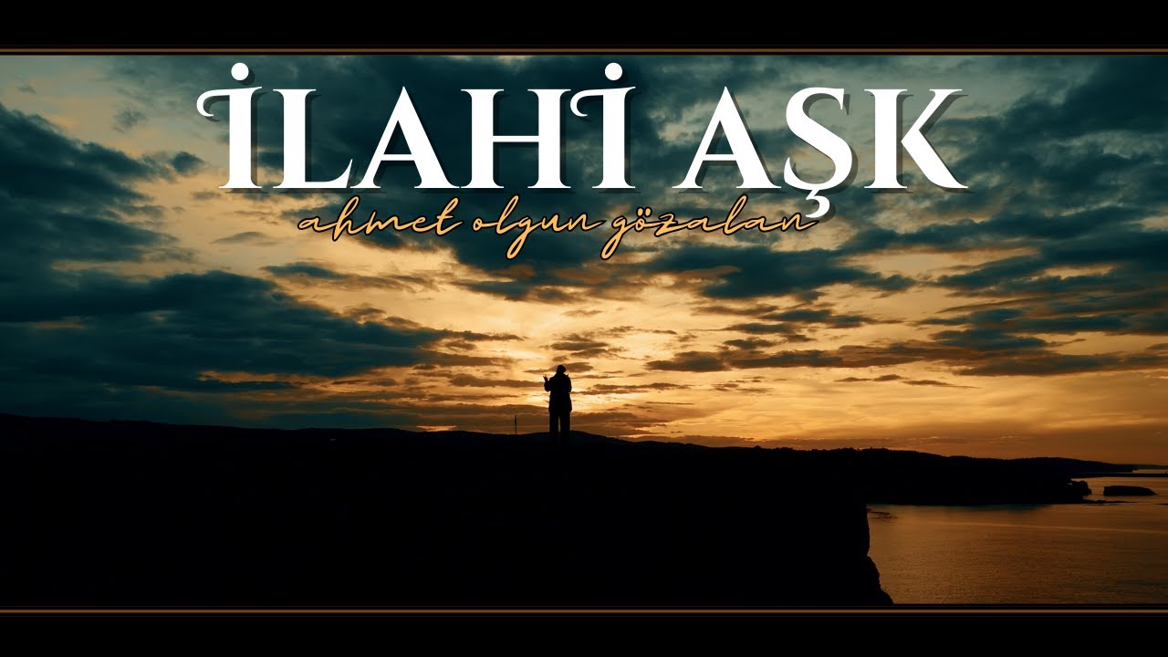 Ahmet Olgun G&ouml;zalan - İlahi Aşk