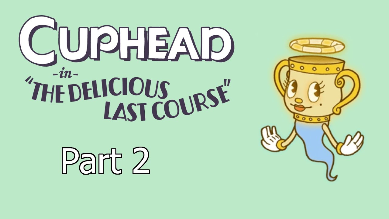 This Is Getting Fun - Cuphead Delicious Last Course Part 2 (DLC)