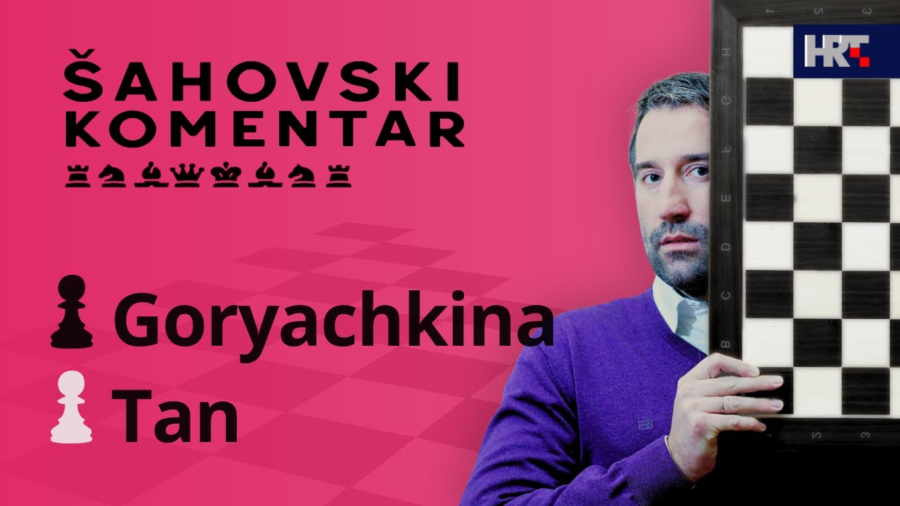 Šahovski komentar: Tan - Goryachkina