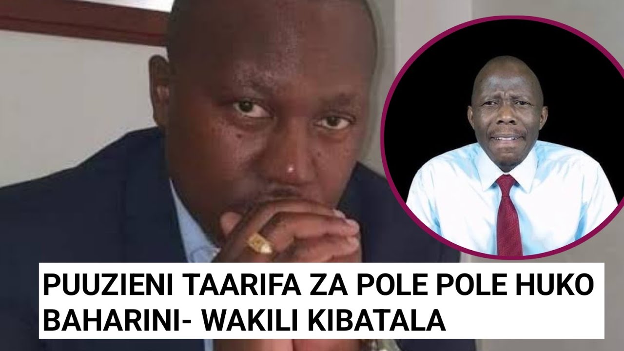 WAKILI PETER KIBATALA ATOA TAMKO BAADA YA UVUMI HUMPREY POLE POLE KAPATIKA BAHARINI.