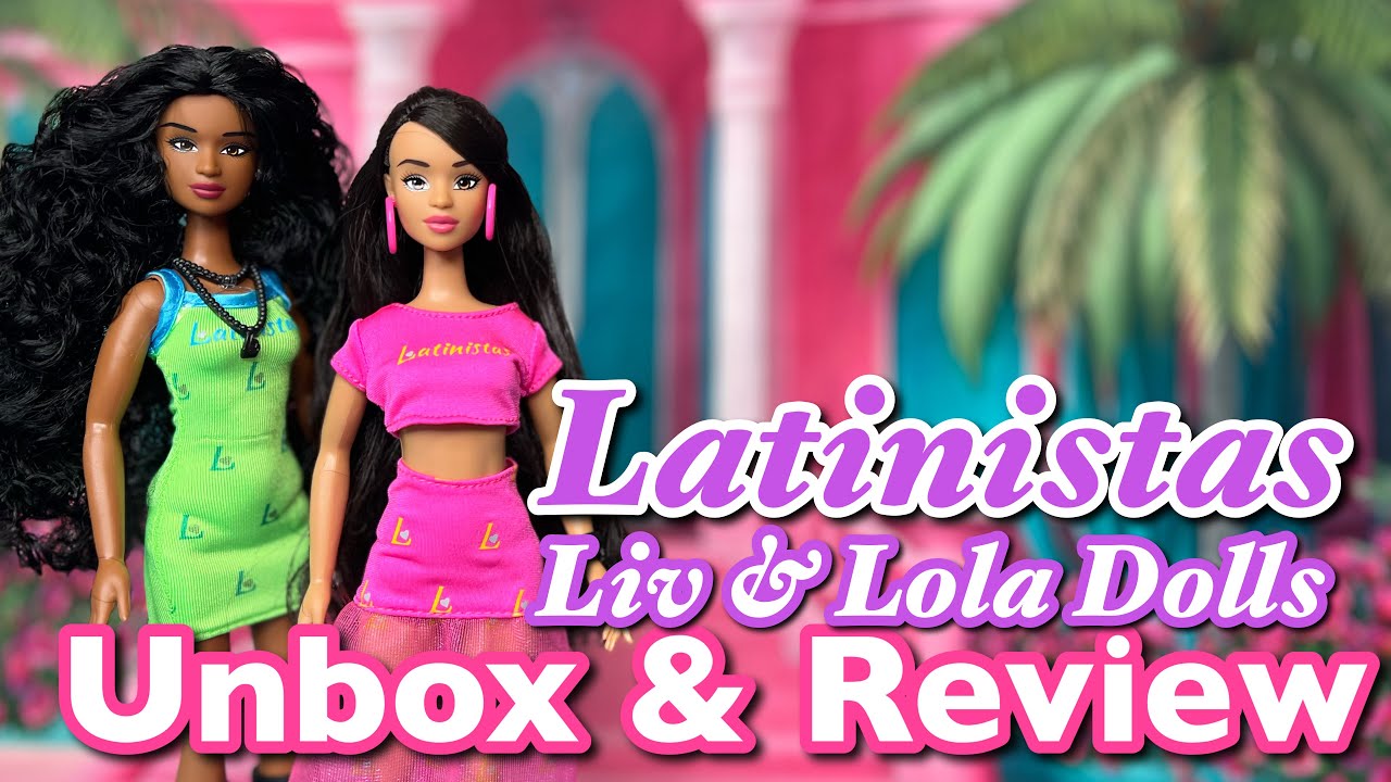 LATINISTAS Lola and Liv DOLLS | Unboxing and Review