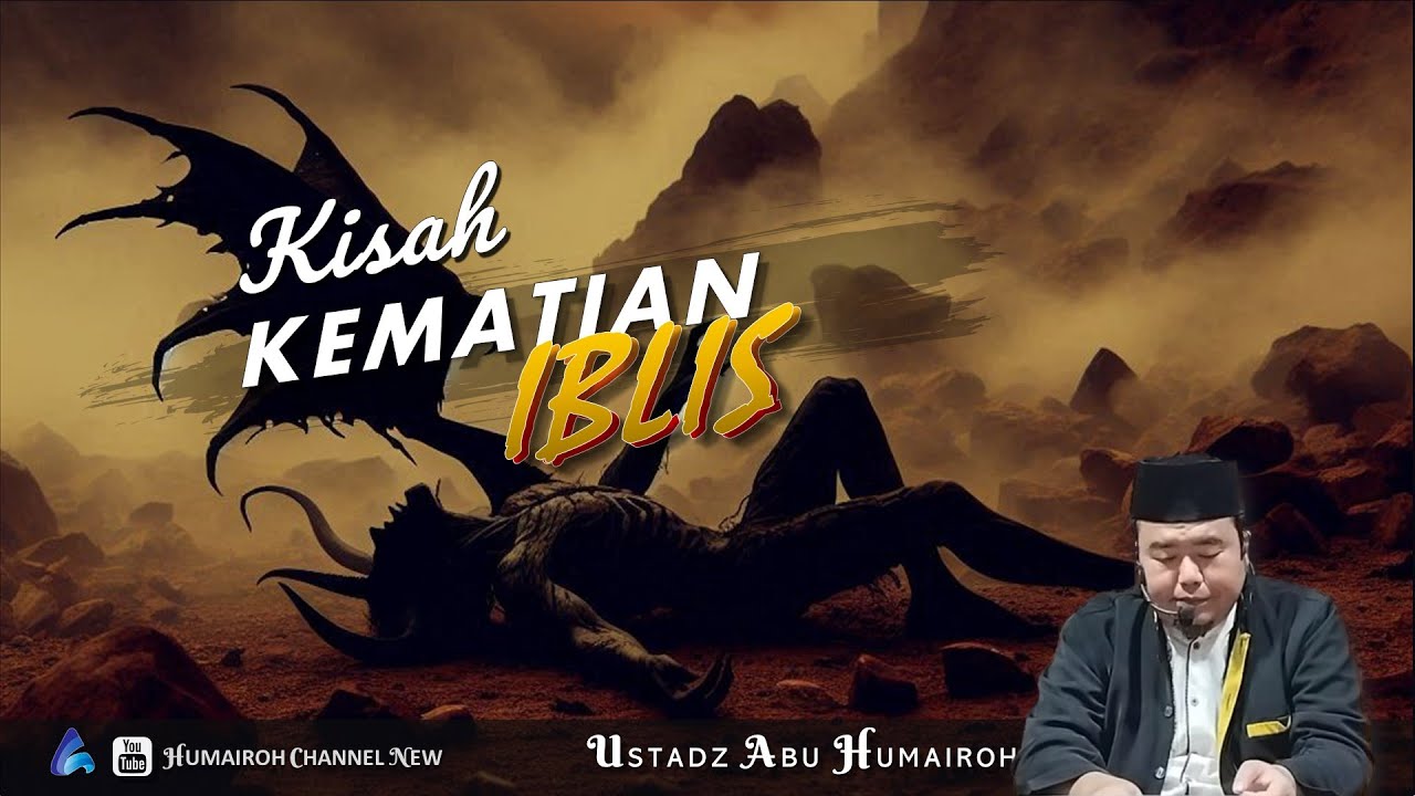 KISAH KEMATIAN IBLIS PADA HARI KIAMAT | USTADZ ABU HUMAIROH