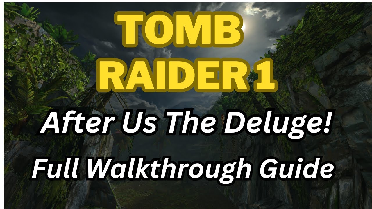 Tomb Raider 1 Remastered - After Us the Deluge! - Trophy Guide