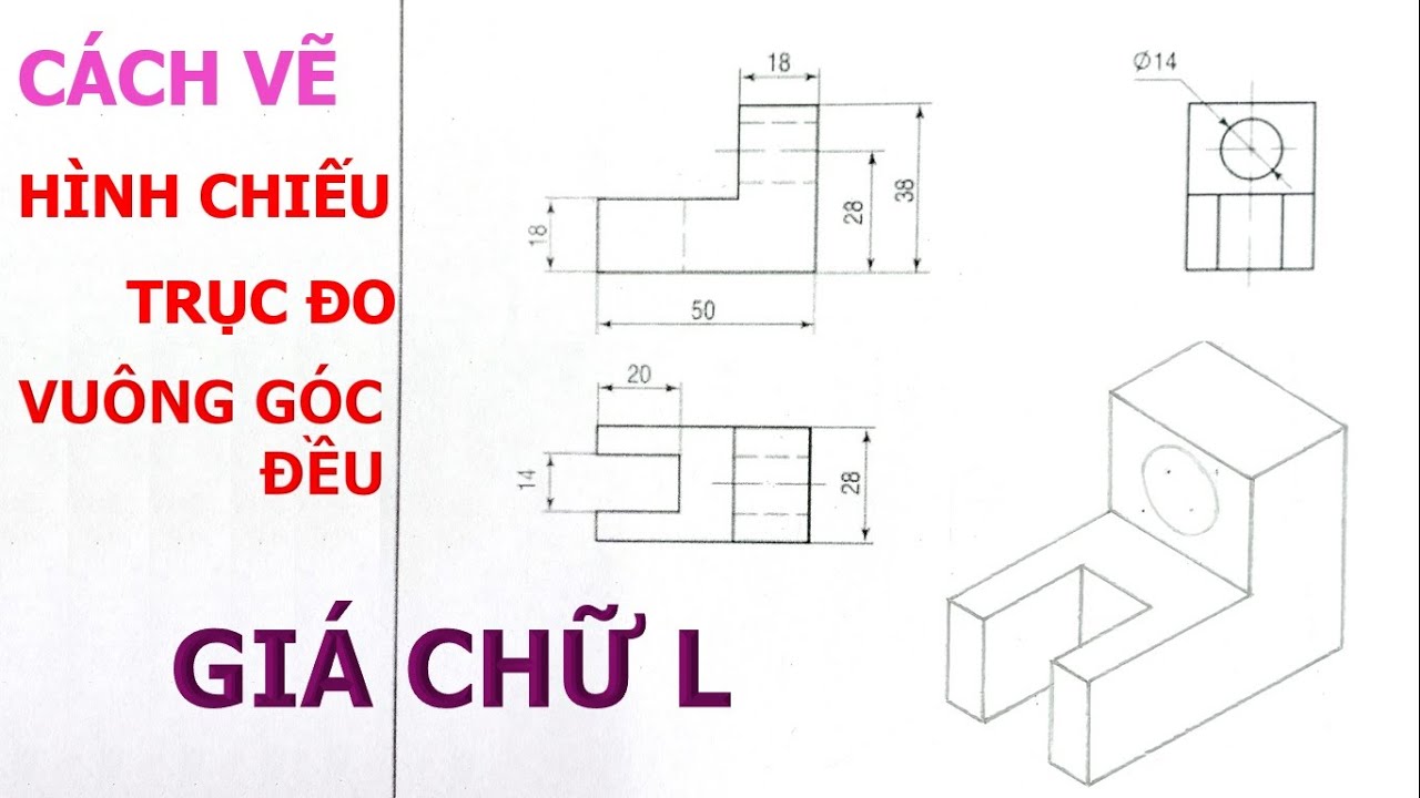 Vẽ Hình chiếu trục đo vuông góc đều Giá chữ L. Biểu diễn vật thể Giá chữ L bằng HCTD vuông góc đều