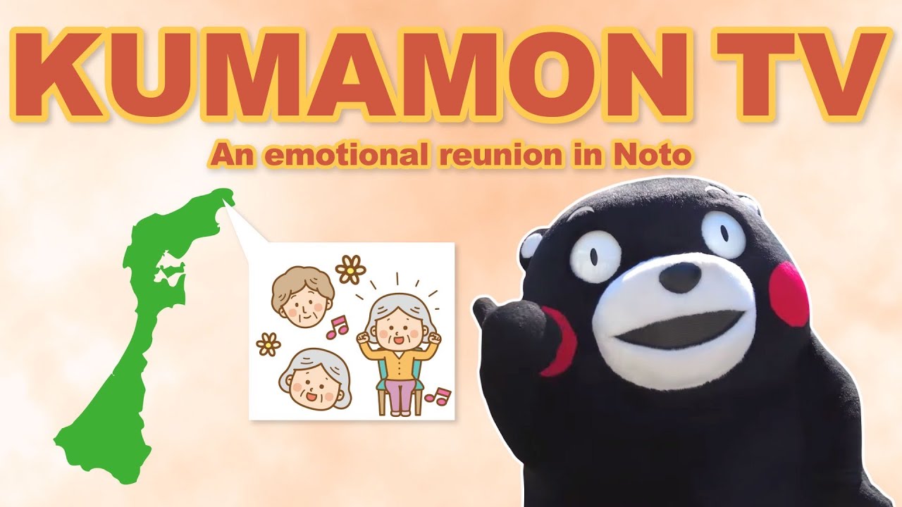 【Kumamon TV】☺An emotional reunion in Noto