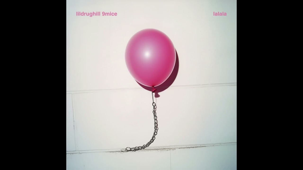 LILDRUGHILL, 9mice - lalala (Single 2025)