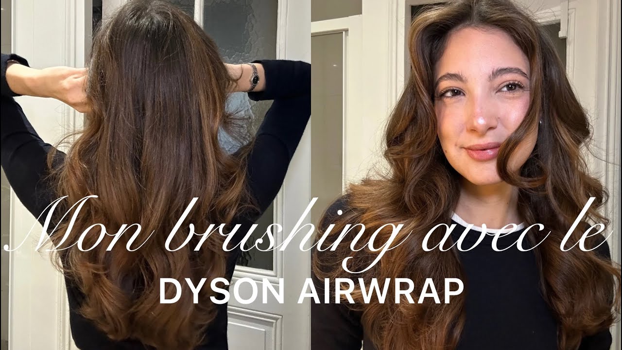 MON BRUSHING AVEC LE DYSON AIRWRAP