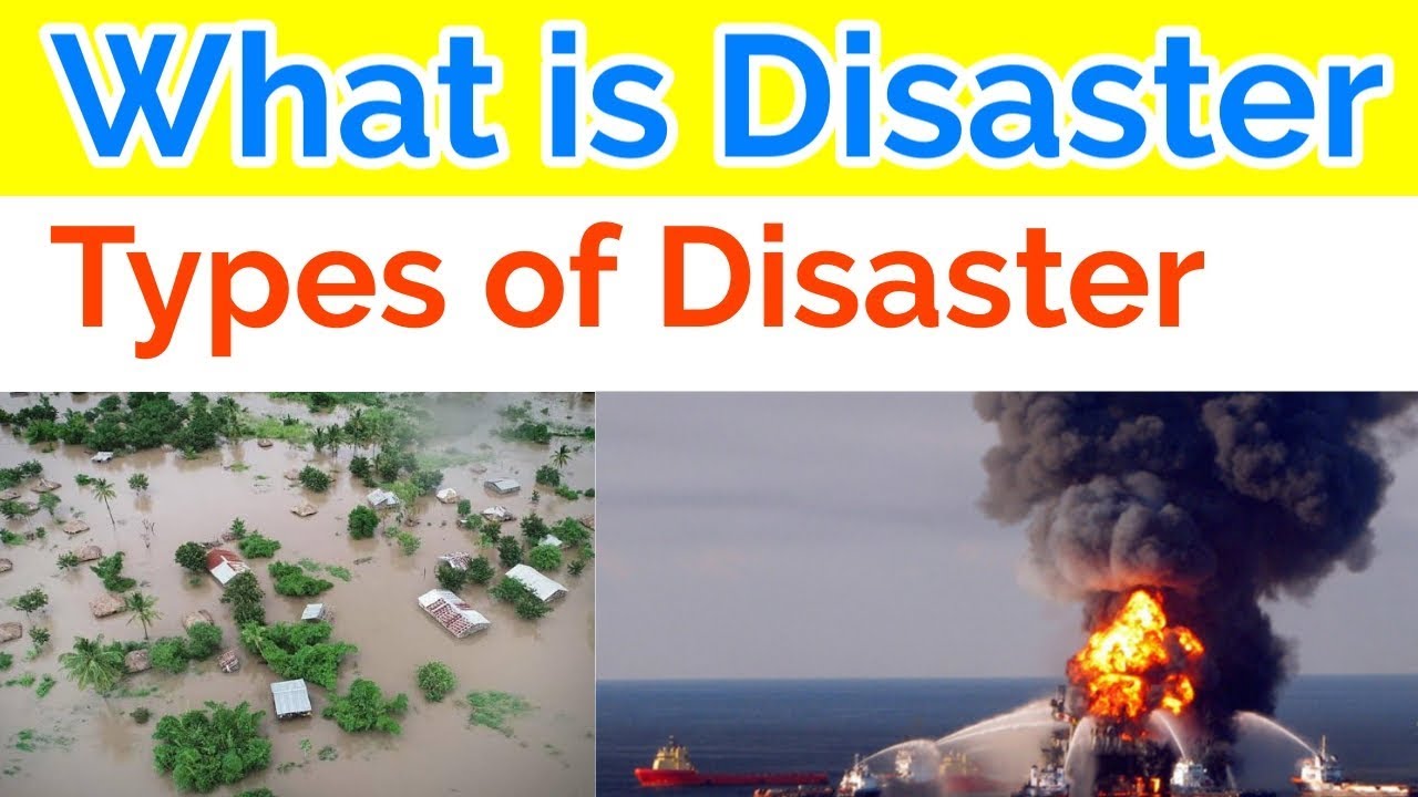 What is Disaster / Types of disaster