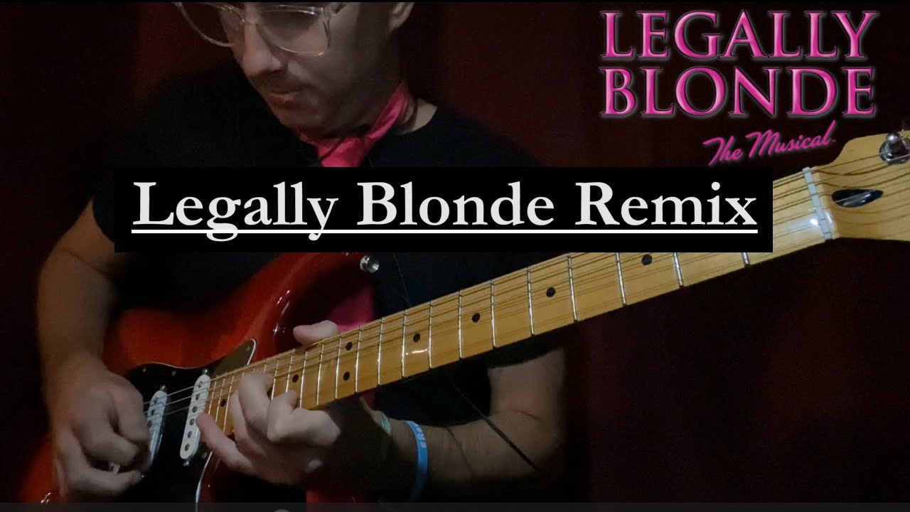 Legally Blonde - Legally Blonde Remix | Guitar Pit Cam