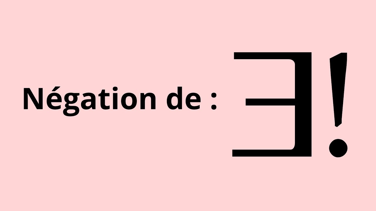 N&eacute;gation du quantificateur il existe un unique (Nier le quantificateur : il existe un et un seul )