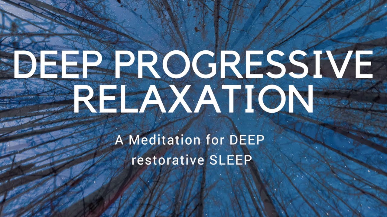 DEEP PROGRESSIVE RELAXATION A guided SLEEP meditation deep sleep, progressive muscular relaxation