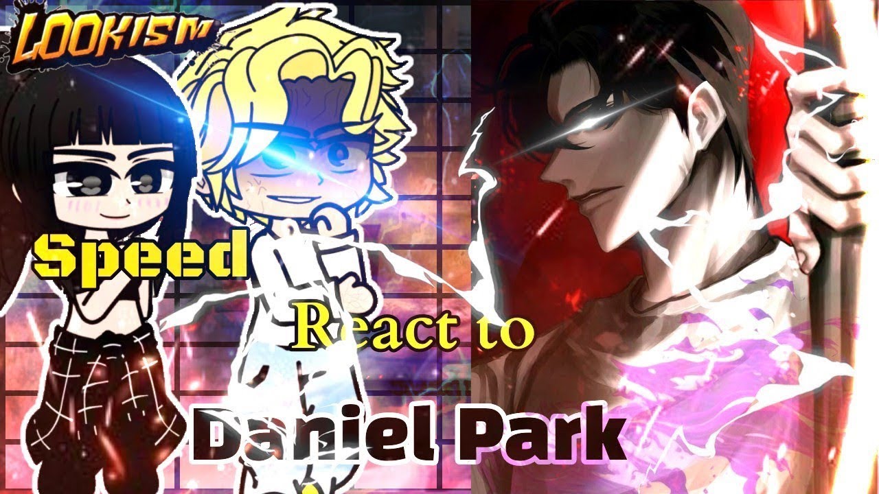 Incheon Speed Circle React to Daniel Park | Final Part | Eng / Rus | Lookism | Gacha Reaction |