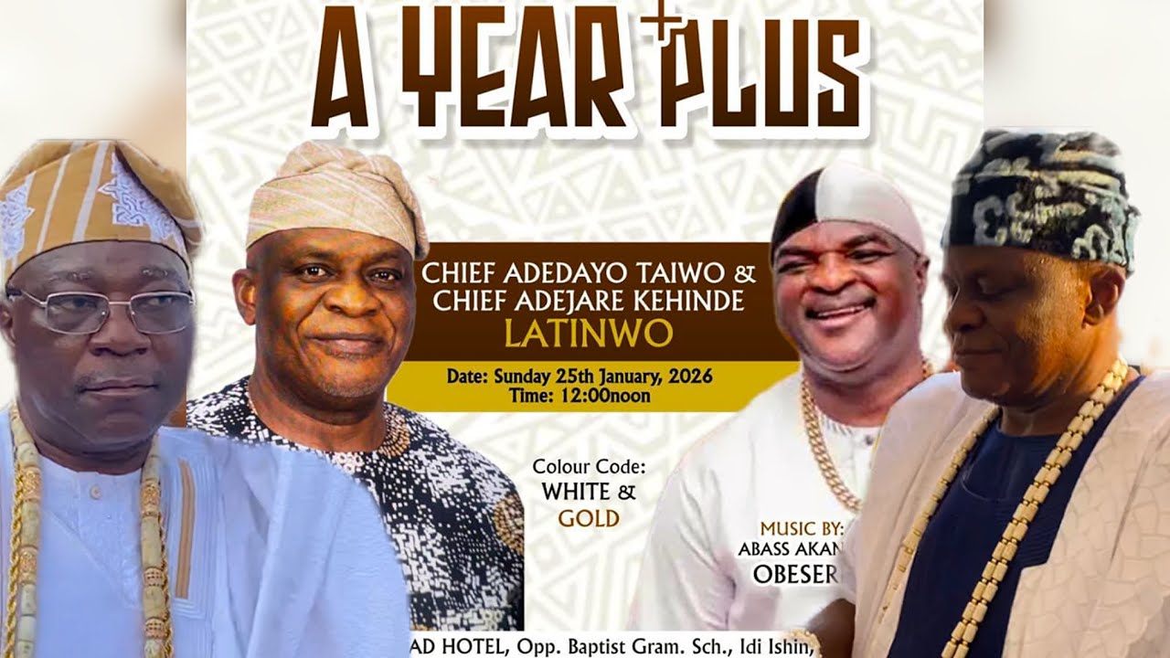 ALH. ABASS AKANDE OOSHA NLA_ A YEAR PLUS, CHIEF ADE. TAIWO & ADE. KEHINDE LATINWO’S PARTY