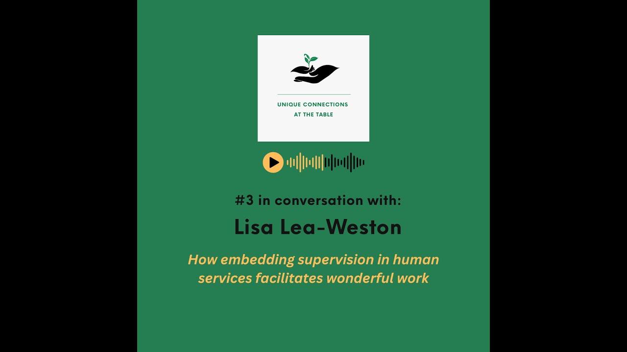 #3 in conversation with Lisa Lea-Weston: how embedding supervision  facilitates wonderful work