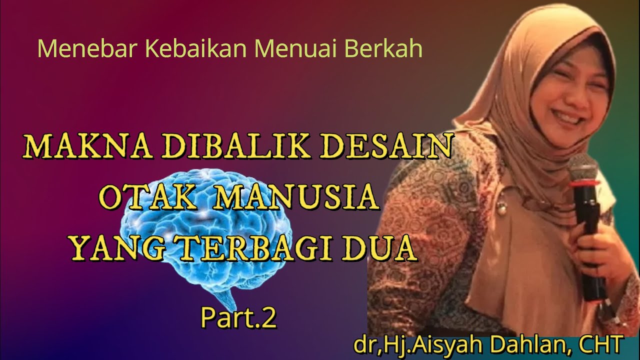 Makna di Balik Desain Otak Manusia yang Terbagi Dua||dr.Aisyah Dahlan