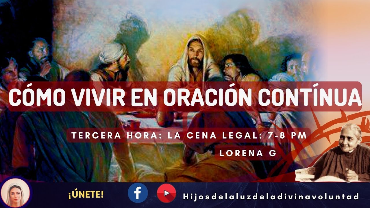 🟣🗣️7. PLÁTICA: CÓMO VIVIR EN ORACIÓN CONTÍNUA /  3. LA CENA LEGAL: 7 - 8 PM / DIVINA VOLUNTAD/LUISA