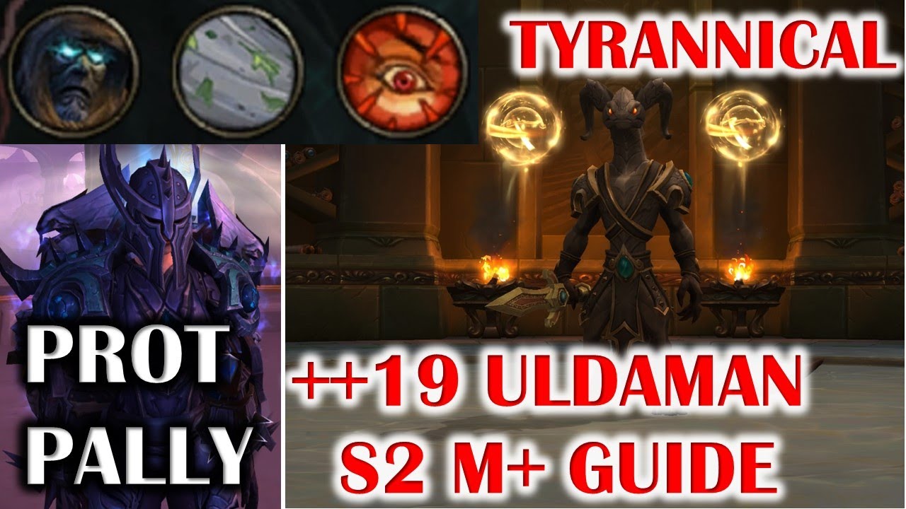 WOW DRAGONFLIGHT TYRANNICAL +19 ULDAMAN LEGACY OF TYR (ULD) SEASON 2 MYTHIC PLUS GUIDE PALA TANK POV