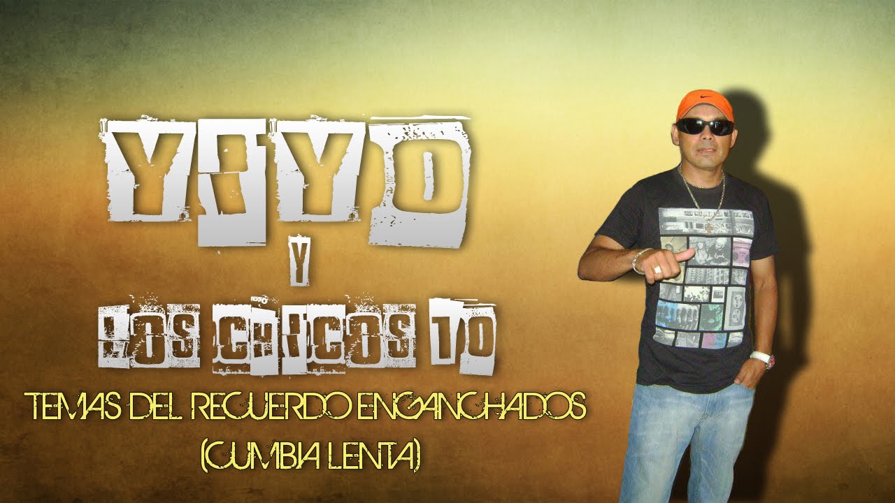 Yiyo y los chicos 10 - Temas del Recuerdo Enganchados (Cumbia-Lenta)
