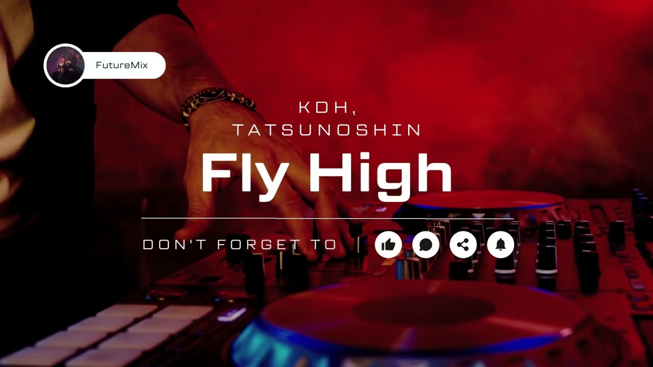 KDH x Tatsunoshin - Fly High