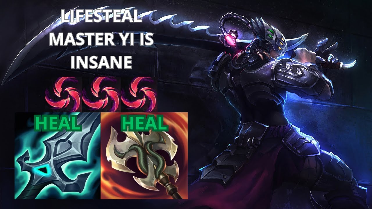 LIFESTEAL MASTER YI IS INSANE