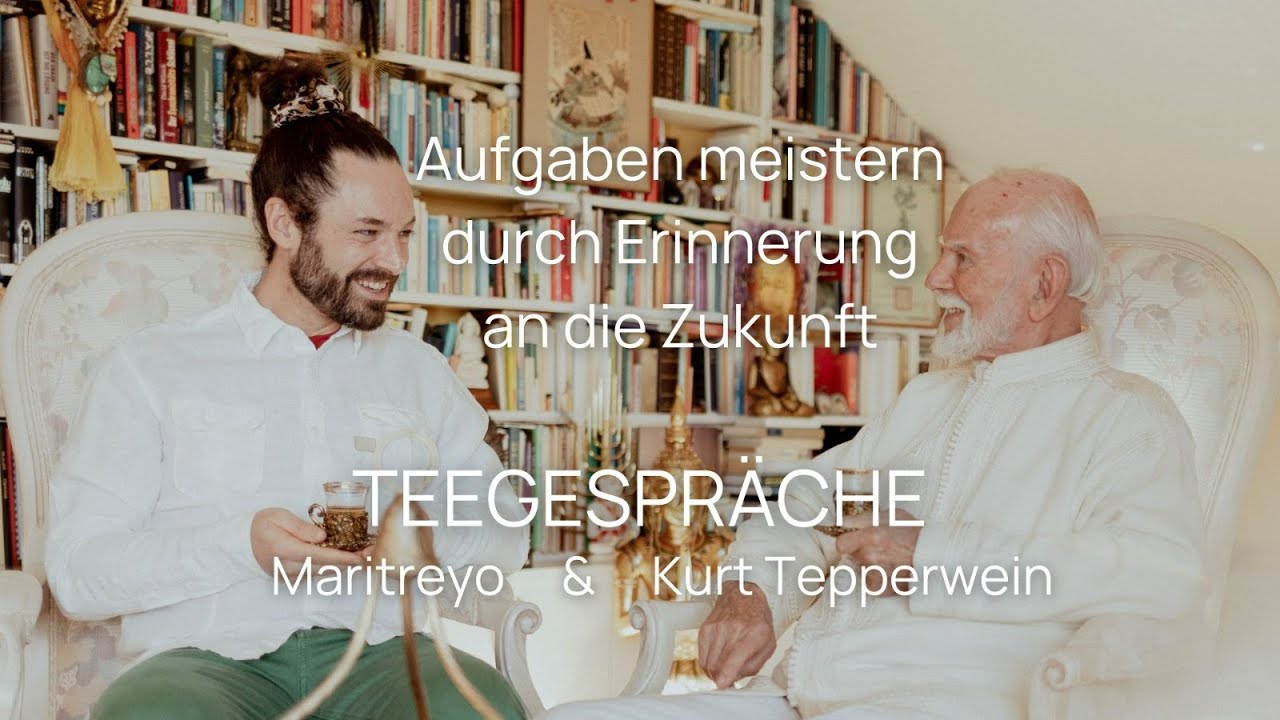 Teegespräch - Kurt Tepperwein & Maritreyo: „Aufgaben meistern durch die Erinnerung an die Zukunft“
