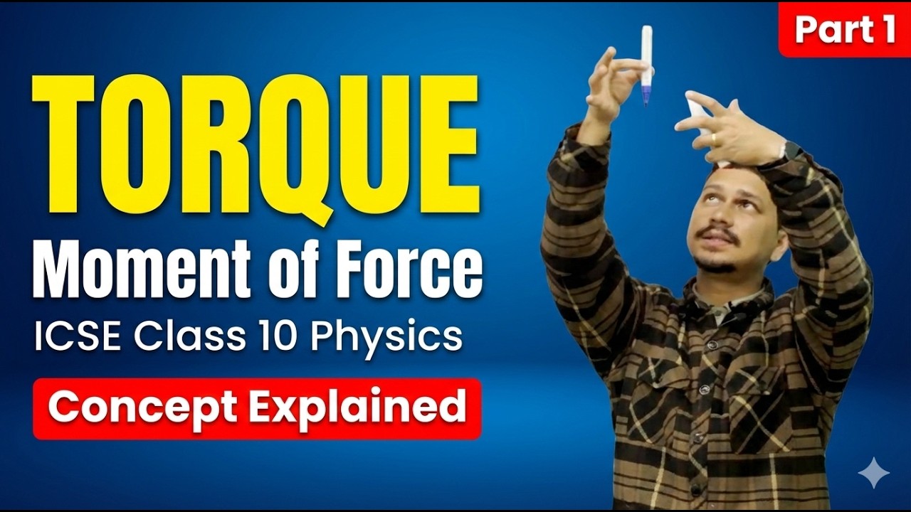 Torque (Moment of Force) | ICSE Class 10 Physics | Chapter 1 | Part 1