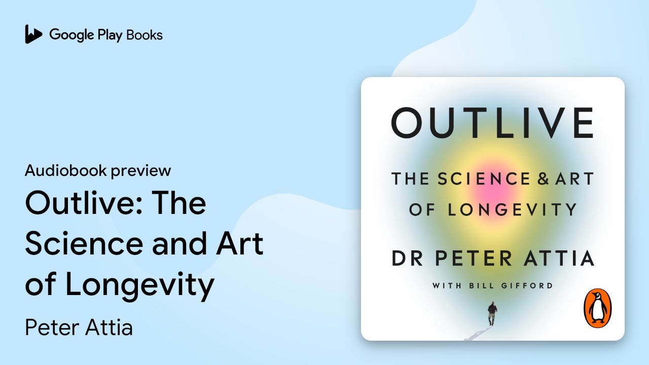 Outlive: The Science and Art of Longevity: The&hellip; by Peter Attia &middot; Audiobook preview