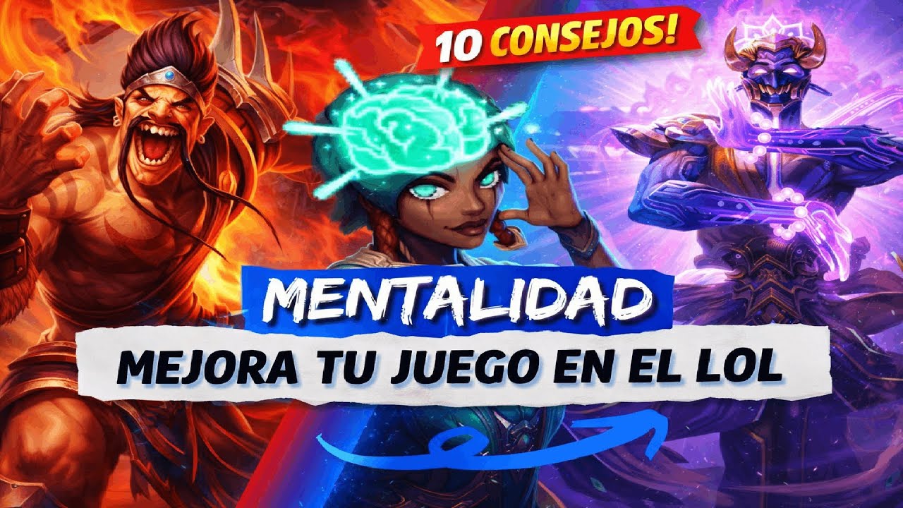 10 CONSEJOS para MEJORAR vuestra MENTALIDAD en el LOL - #leagueoflegends