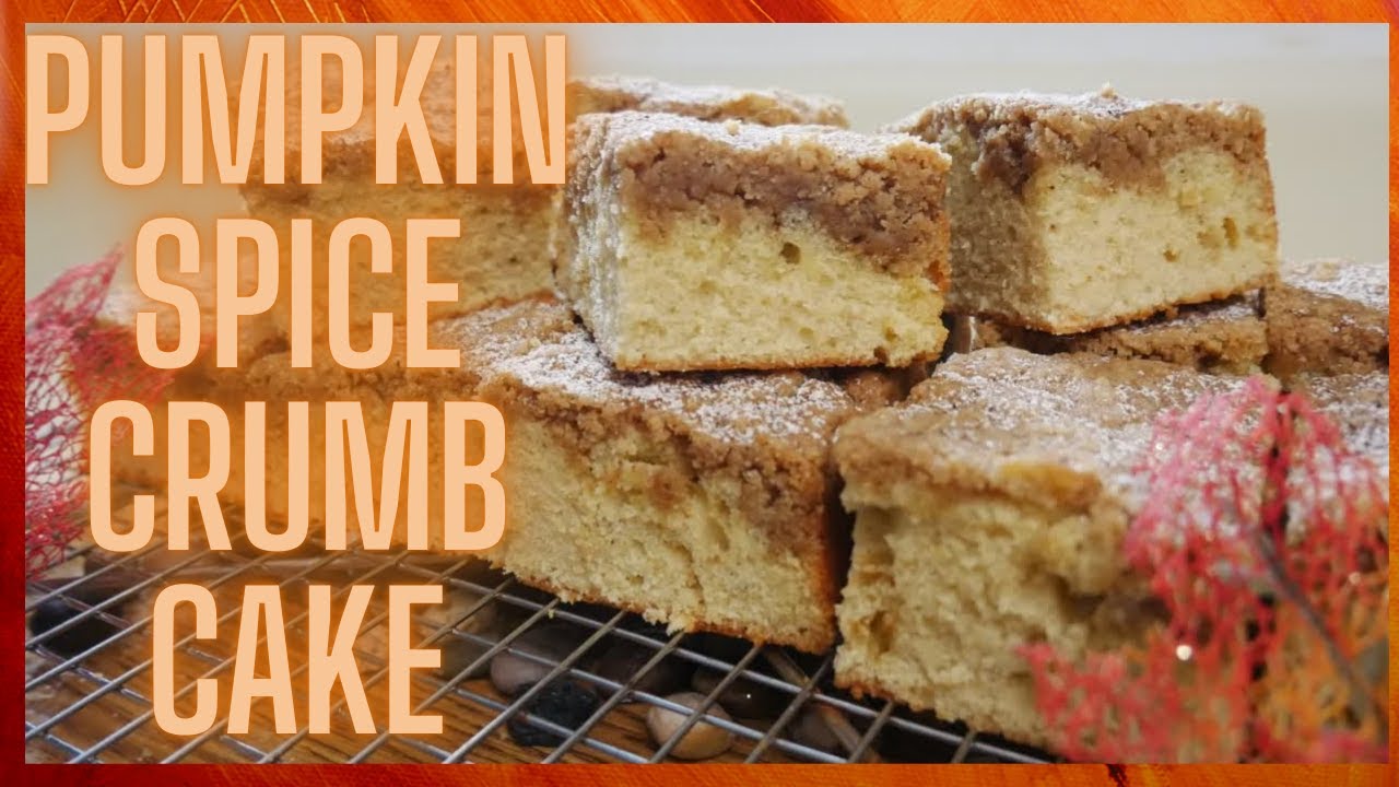 How To Make A Pumpkin Spice Crumb Cake
